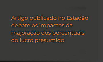Debate dos impactos da majoração dos percentuais do lucro presumido